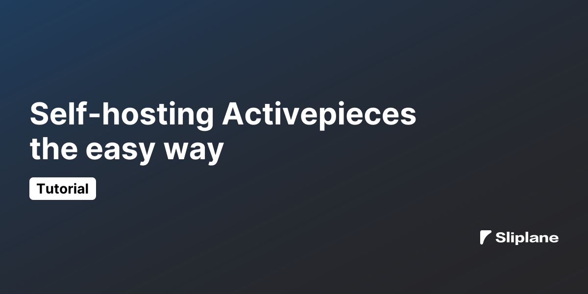 Self-hosting Activepieces the easy way