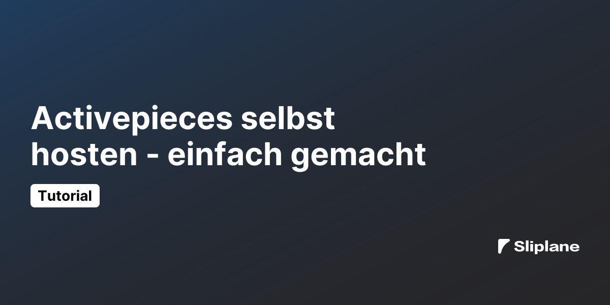 Activepieces selbst hosten - einfach gemacht